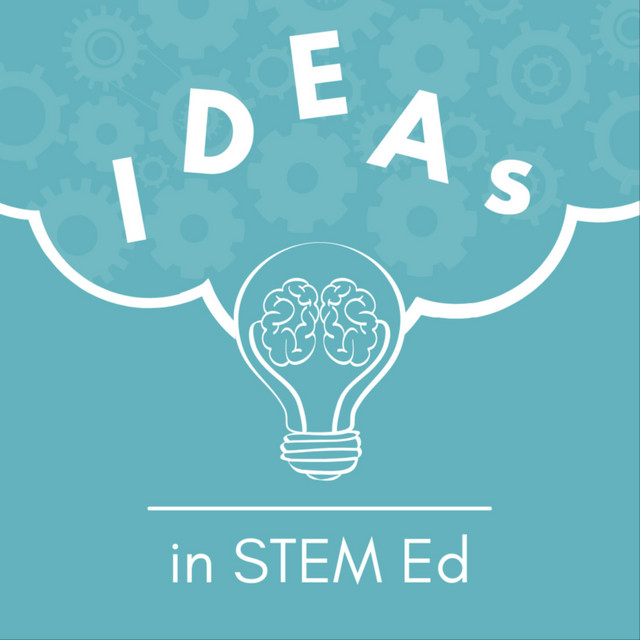 IDEAs in STEM Ed | Podcast on Spotify