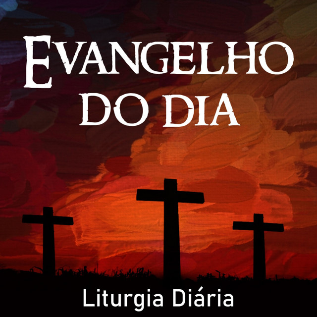 Evangelho do Dia - Podcast Liturgia Di\u00e1ria | Podcast on Spotify