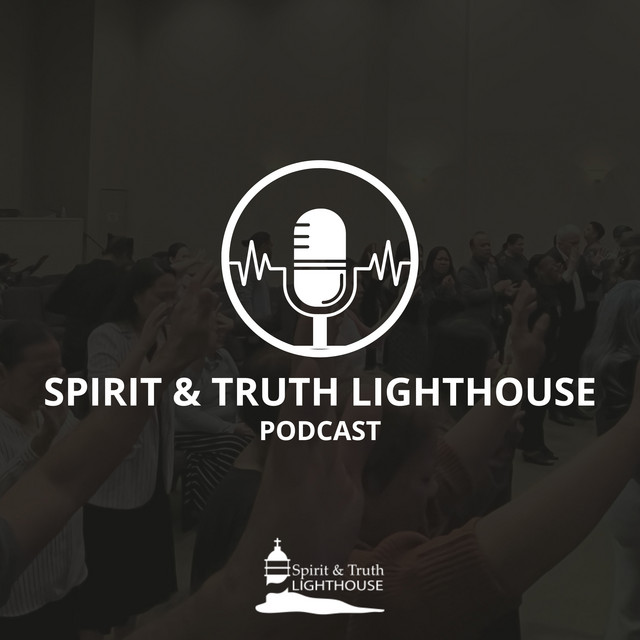 Spirit & Truth Lighthouse | Podcast on Spotify