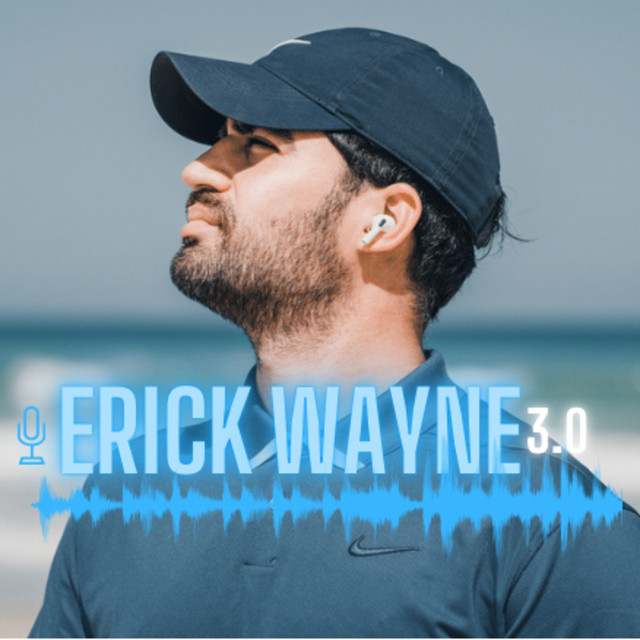 Erick Wayne 3.0 | Podcast on Spotify