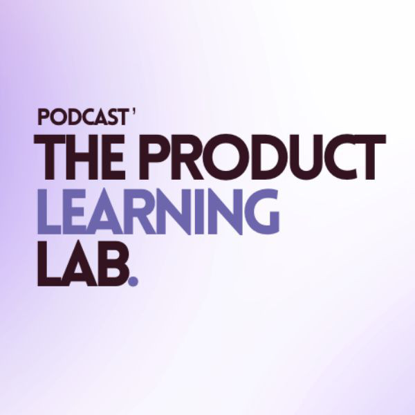 The Product Learning Lab | Podcast on Spotify