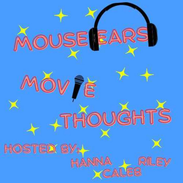 Mouse Ears Movie Thoughts | Podcast on Spotify
