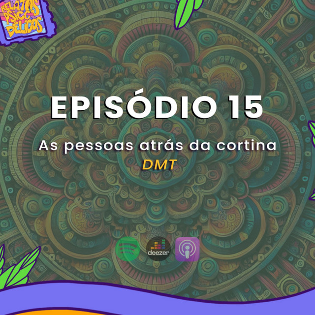 DMT E As Pessoas Atrás Da Cortina - RP 15 - Relatos Psicodélicos ...