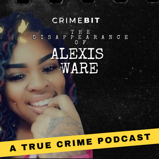 The Disappearance of Alexis Ware - Crime Bit with Danelle Hallan ...