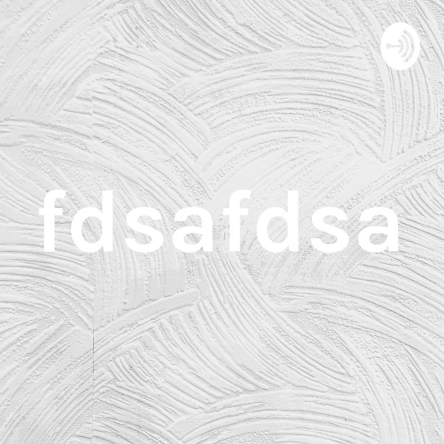 fdsafdsa | Podcast on Spotify