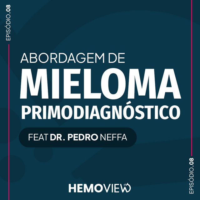 Mieloma primodiagnóstico: quando iniciar, esquemas e transplante feat Dr. Pedro Neffá | HemoView #8