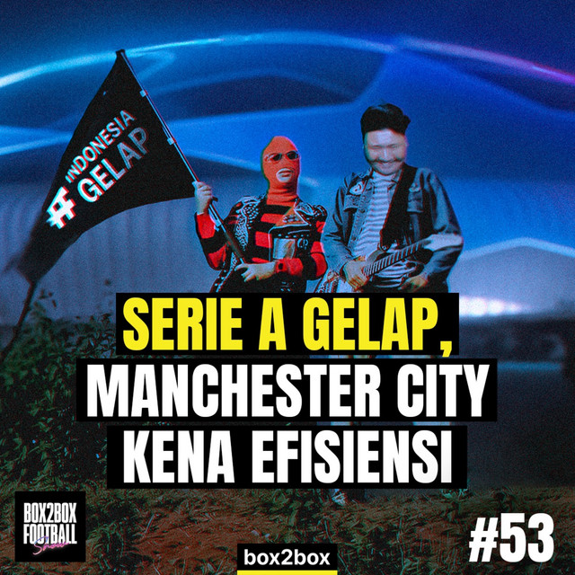 SERIE A GELAP, MANCHESTER CITY KENA EFISIENSI | Box2Box Football Show ...