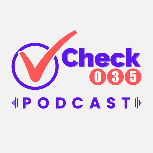 Check 035 Podcast Podcast On Spotify