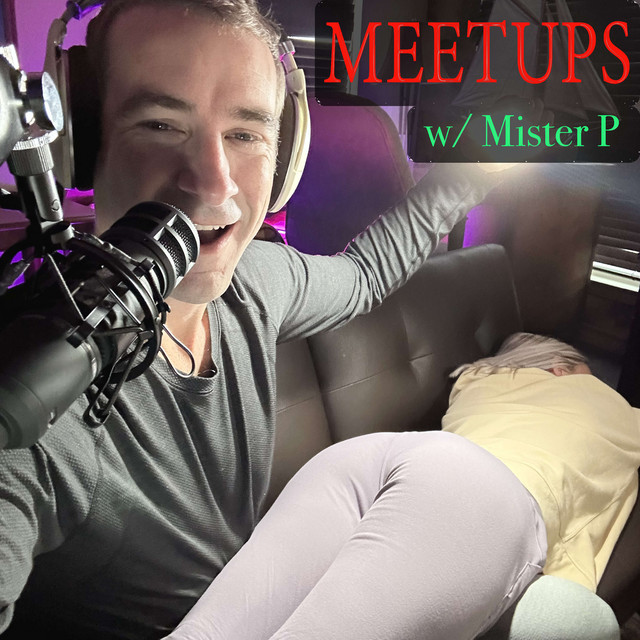 Meetups with Mister P - Meetups with Mister P | Podcast on Spotify