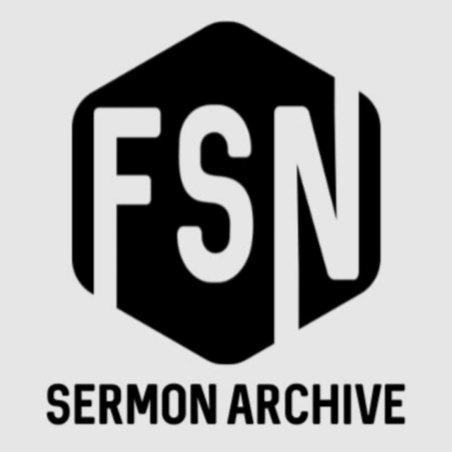FSN Sermon Audio Archive | Podcast on Spotify