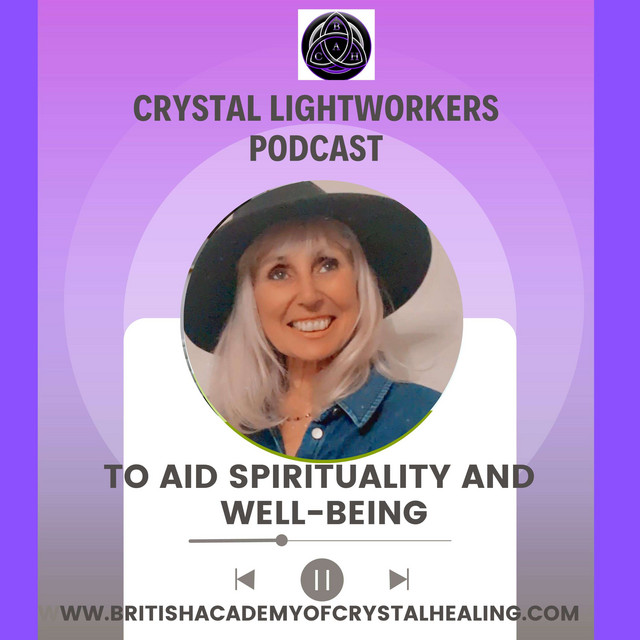 Crystal Lightworkers Podcast To Aid Spirituality and Wellbeing ...