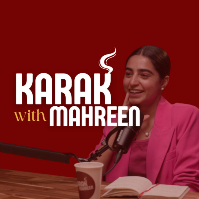 Karak with Mahreen | Podcast on Spotify