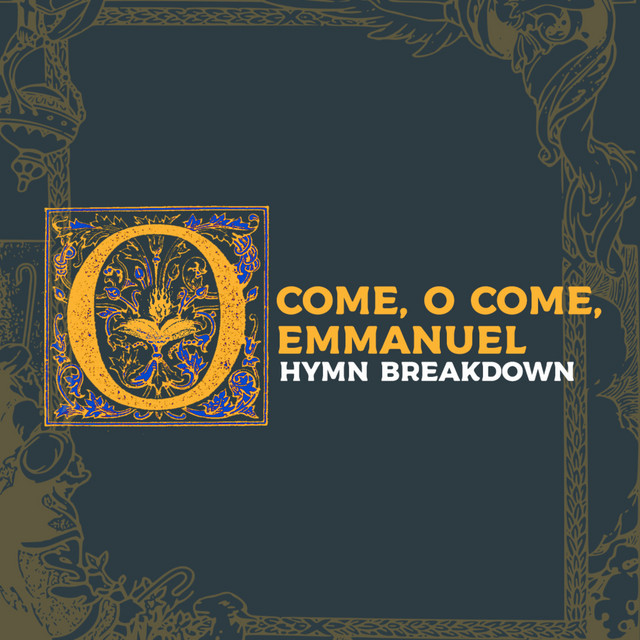O Come, O Come, Emmanuel (Hymn Breakdown) - Life in the Liturgy ...