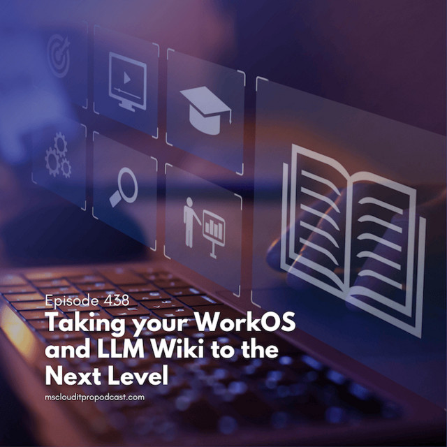 Episode 438: Taking your WorkOS and LLM Wiki to the Next Level