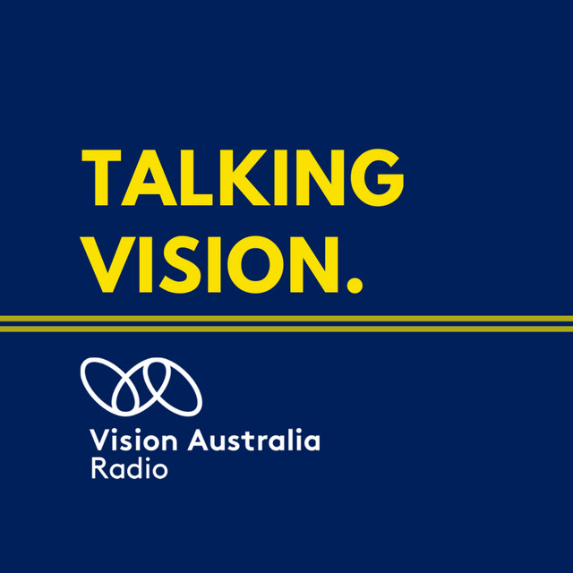 Talking Vision - Vision Australia Radio | Podcast on Spotify