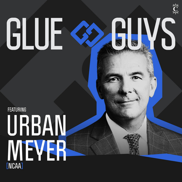 Urban Meyer: Selfless Teams - [Glue Guys, EP.7]