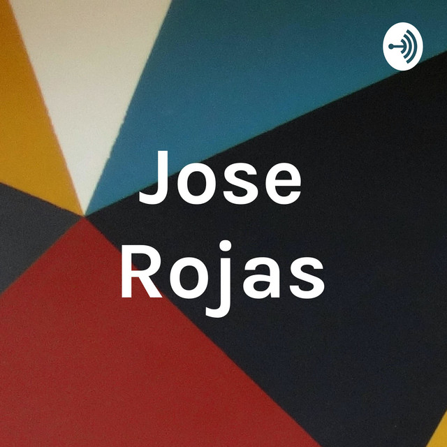Jose Rojas | Podcast on Spotify
