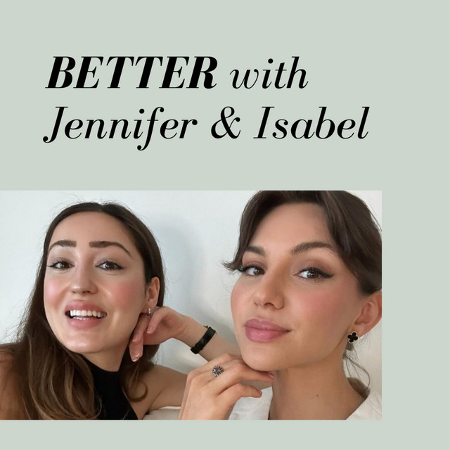 BETTER with Jennifer and Isabel | Podcast on Spotify