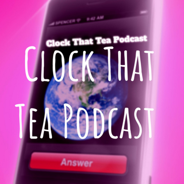 Clock that tea The podcast | Podcast on Spotify