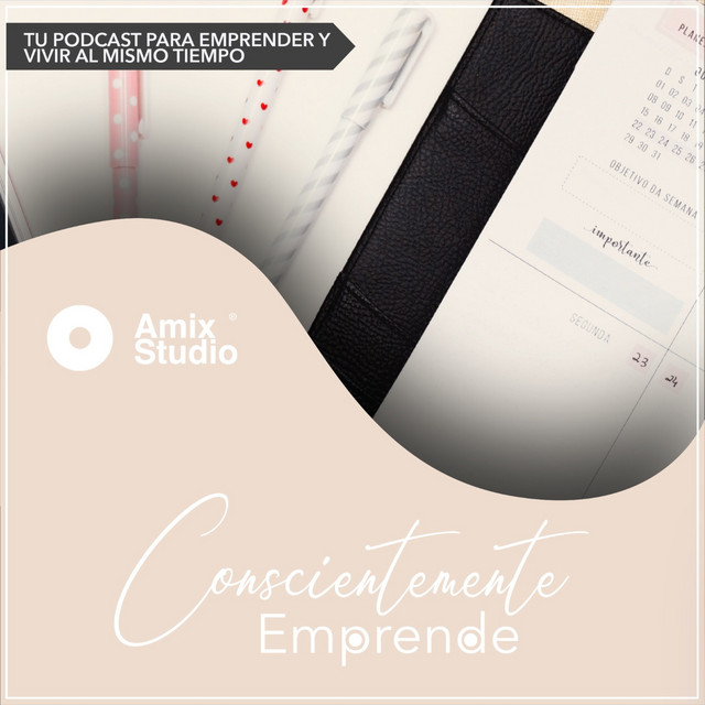 Conscientemente Emprende, por Amix Studio | Podcast on Spotify