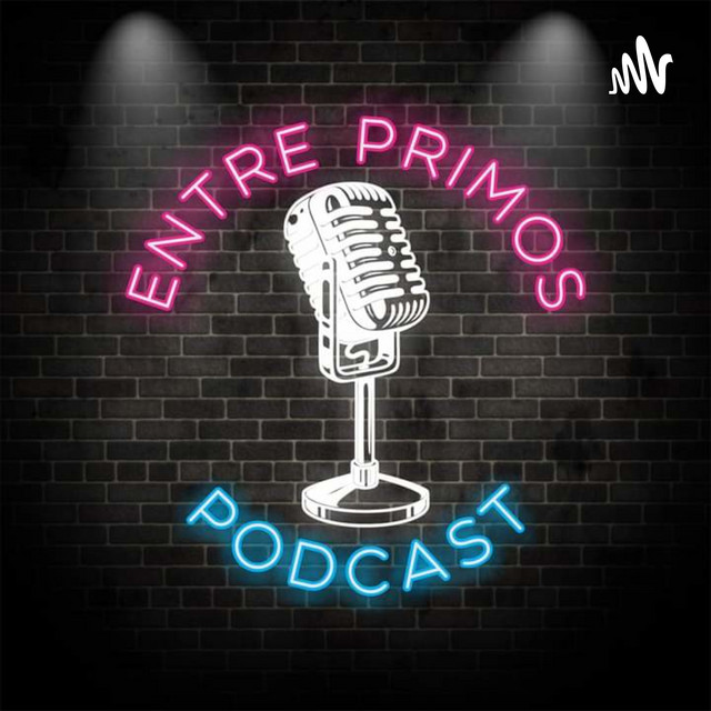 Entre Primos Podcast | Podcast on Spotify