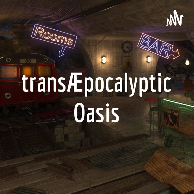 trans-Apocalyptic Oasis | Podcast on Spotify