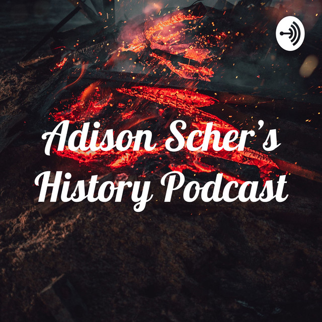 Adison Scher’s History Podcast | Podcast on Spotify