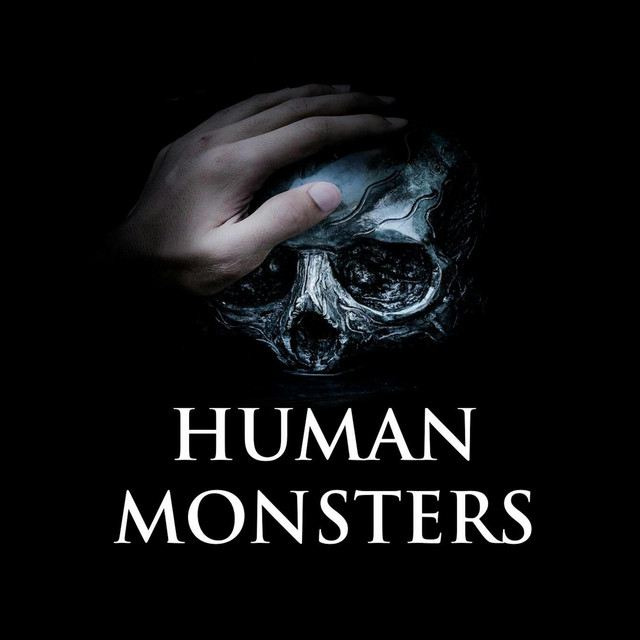 Human Monsters | Podcast on Spotify