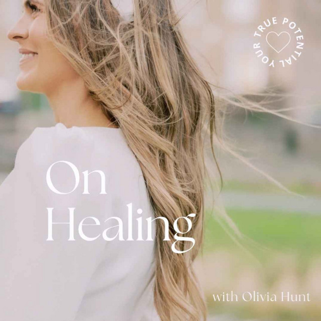 On Healing with Olivia Hunt