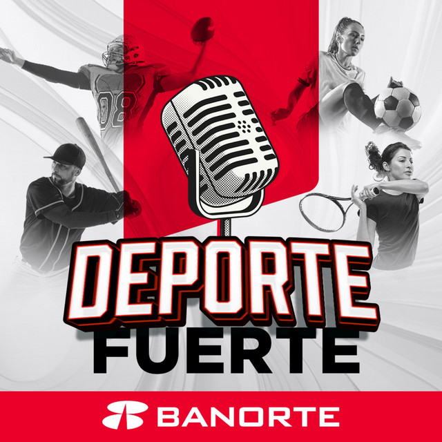 DEPORTE FUERTE BANORTE podcast artwork