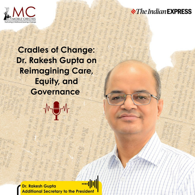 Mobile Creches | Cradles of Change: Dr. Rakesh Gupta on reimagining ...