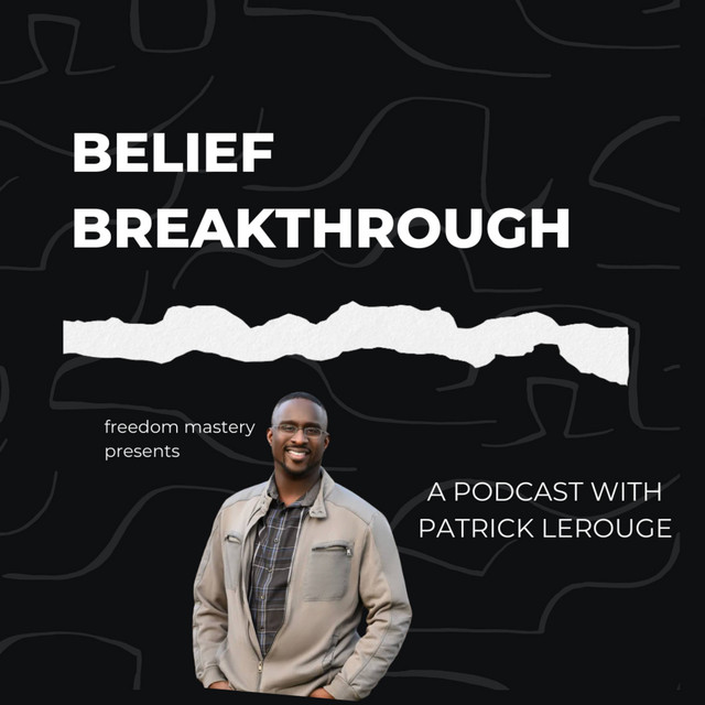 Freedom Mastery Belief Breakthrough Podcast | Podcast on Spotify