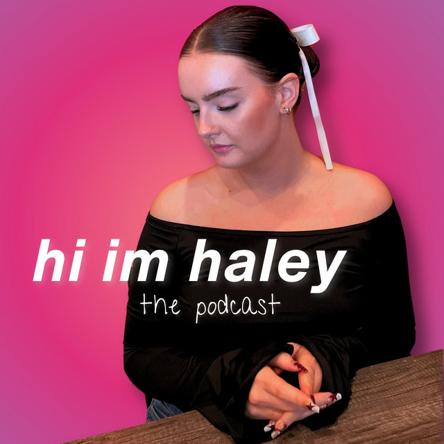 Hi I'm Haley | Podcast on Spotify