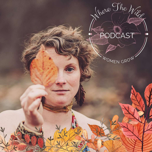 Where The Wild Women Grow Podcast | Podcast on Spotify