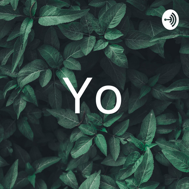 Yo | Podcast on Spotify