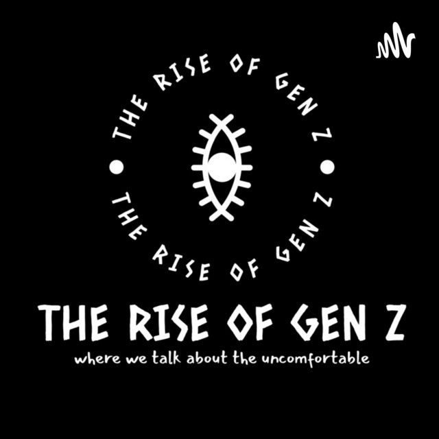 The Rise of Gen Z | Podcast on Spotify