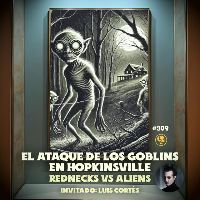 E309: El ataque de los goblins en Hopkinsville: Rednecks vs Aliens ...