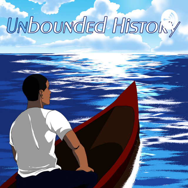 Unbounded History | Podcast on Spotify