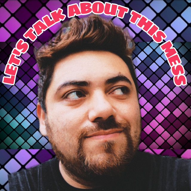 Let's Talk about this Mess | Podcast on Spotify