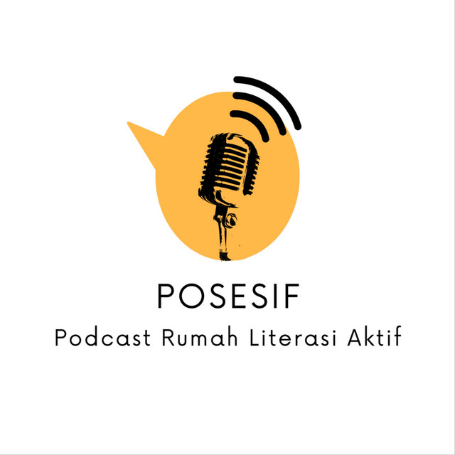 POSESIF (Podcast Rumah Literasi Aktif) | Podcast on Spotify
