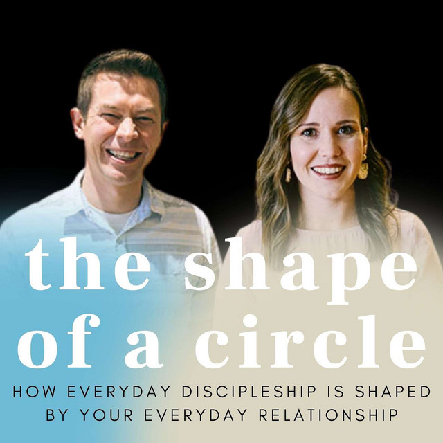The Shape of a Circle | Everyday Discipleship | Podcast on Spotify