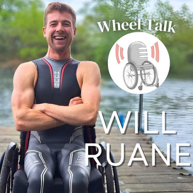 From Injury to Athlete: Will Ruane - Wheel Talk | Podcast on Spotify