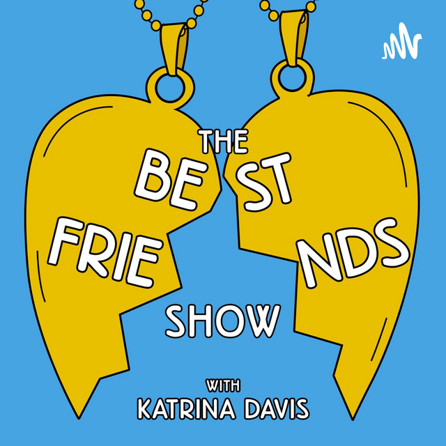 The Best Friends Show with Katrina Davis Podcast on Spotify