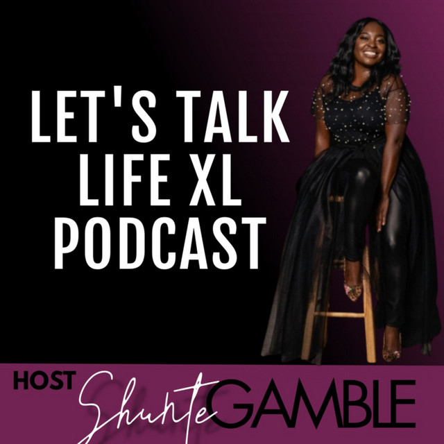 Let’s Talk Life XL | Podcast on Spotify