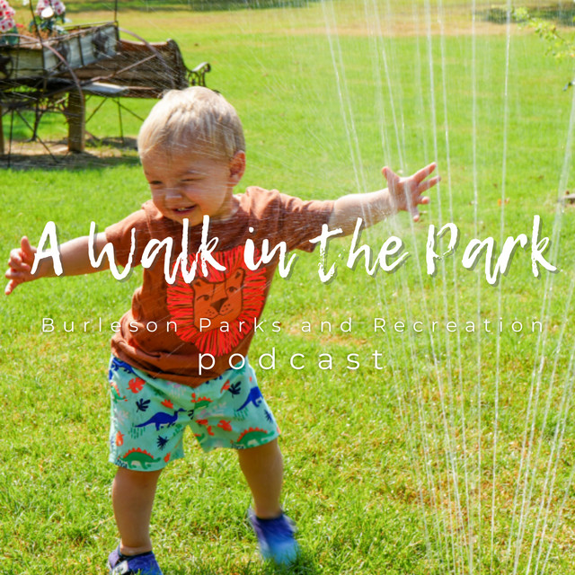 A Walk in the Park: Burleson Parks and Recreation Podcast | Podcast on ...
