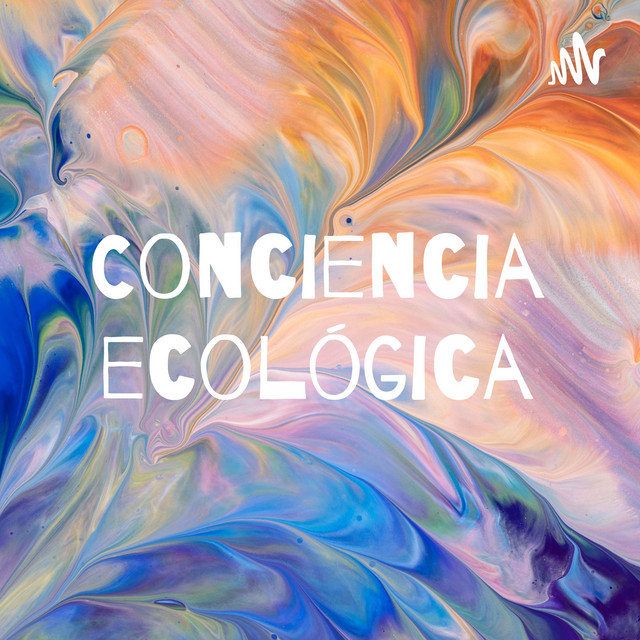 Conciencia Ecol gica Podcast On Spotify