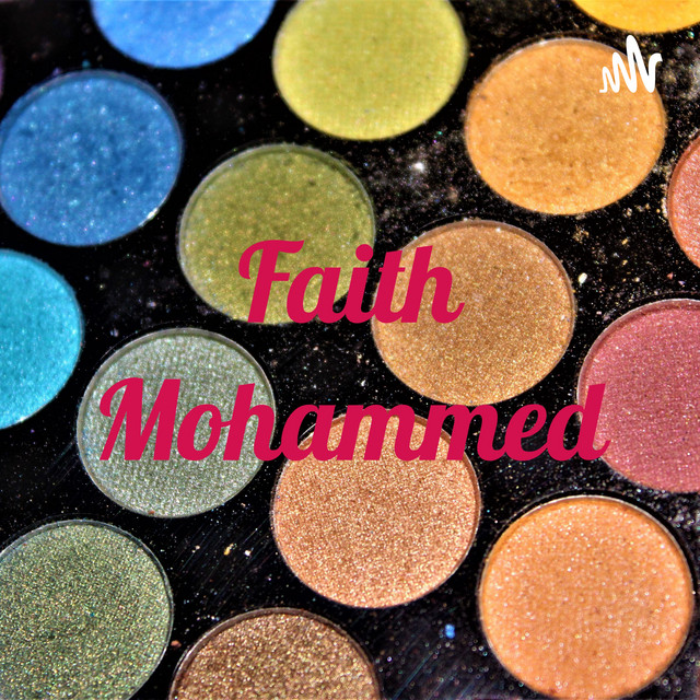 Faith Mohammed | Podcast on Spotify