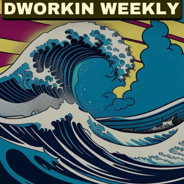 Dworkin Weekly | Podcast on Spotify