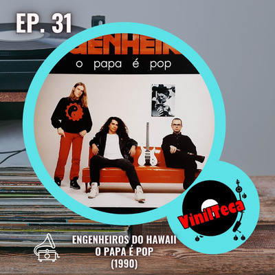 31 - Engenheiros do Hawaii - O papa é pop (1990)