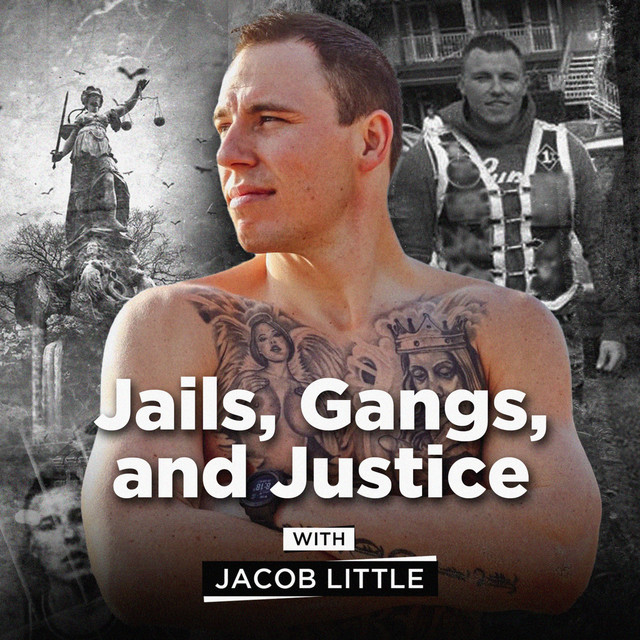 Jails, Gangs, & Justice by Jacob Little | Podcast on Spotify
